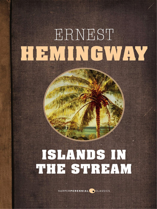 Title details for Islands In the Stream by Ernest Hemingway - Wait list
